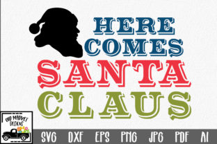 Christmas File - Here Comes Santa Claus for Graphics & Crafts