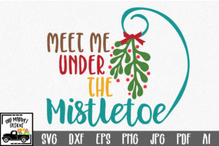 Meet Me Under the Mistletoe - A Must-Have for Christmas Graphics